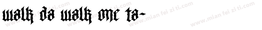 walk da walk one ta字体转换